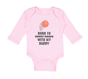 Long Sleeve Bodysuit Baby Shoot Hoops Daddy Basketball Dad Father's Cotton