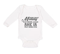 Long Sleeve Bodysuit Baby Now That Mommy Can Drink Again She Is Way More Fun