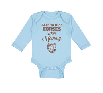 Long Sleeve Bodysuit Baby Born to Ride Horses with Mommy Boy & Girl Clothes