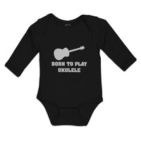 Long Sleeve Bodysuit Baby Born to Play Ukulele Boy & Girl Clothes Cotton - Cute Rascals