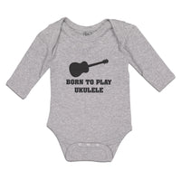 Long Sleeve Bodysuit Baby Born to Play Ukulele Boy & Girl Clothes Cotton - Cute Rascals