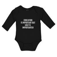 Long Sleeve Bodysuit Baby Education Is Important but Golf Is Importanter Cotton - Cute Rascals