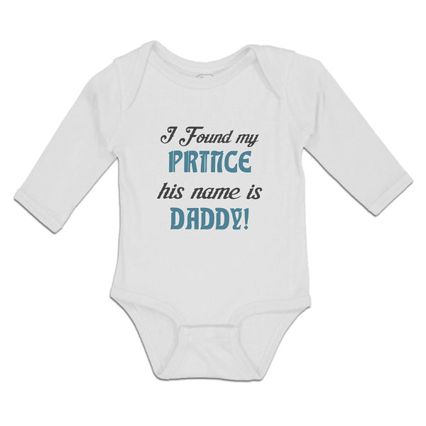 Long Sleeve Bodysuit Baby I Found My Prince His Name Is Daddy! Cotton