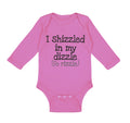 Long Sleeve Bodysuit Baby I Shizzled in My Dizzle Fo Rizzle Funny Rap Parody