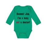 Long Sleeve Bodysuit Baby Dammit Jim I'M A Baby Not A Doctor Funny Humor Cotton - Cute Rascals