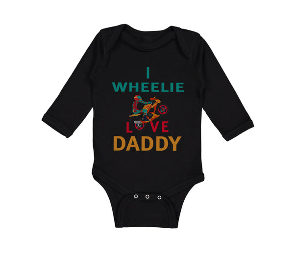 Long Sleeve Bodysuit Baby I Wheelie Love Daddy Dad Father's Day Motorcycle Bike