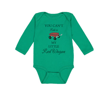 Long Sleeve Bodysuit Baby You Can'T Ride in My Little Red Wagon Funny Humor