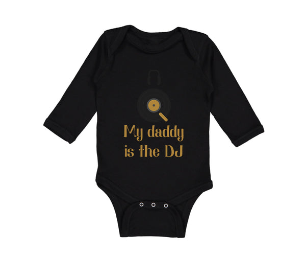 Long Sleeve Bodysuit Baby My Daddy Is The Dj Dad Father's Day Funny Cotton