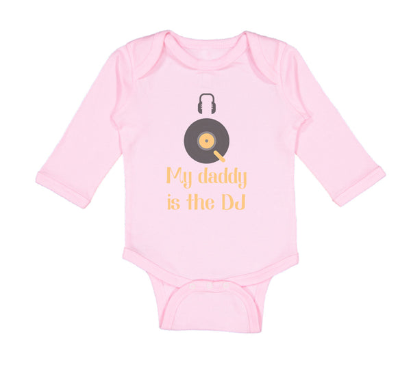 Long Sleeve Bodysuit Baby My Daddy Is The Dj Dad Father's Day Funny Cotton