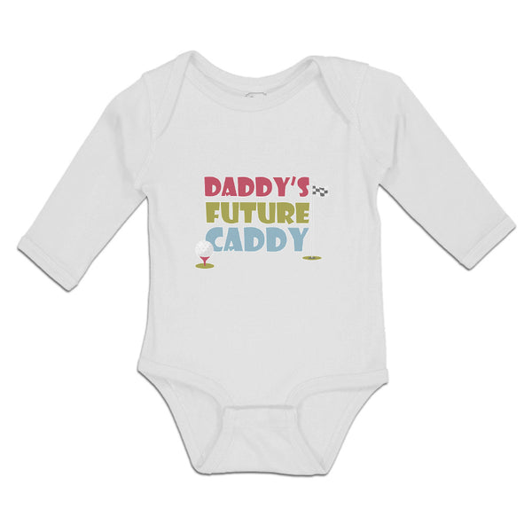 Long Sleeve Bodysuit Baby Daddy's Future Caddy Boy & Girl Clothes Cotton - Cute Rascals