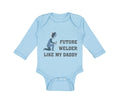 Long Sleeve Bodysuit Baby Future Welder like My Daddy Boy & Girl Clothes Cotton