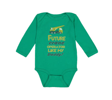 Long Sleeve Bodysuit Baby Future Crane Operator like My Daddy! Style B Cotton