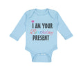 Long Sleeve Bodysuit Baby I Am Your Birthday Present Mom Dad Mother Father