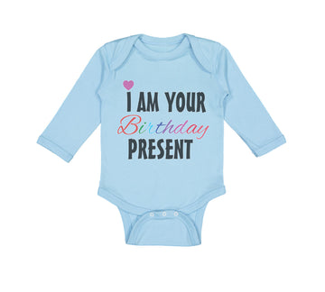 Long Sleeve Bodysuit Baby I Am Your Birthday Present Mom Dad Mother Father