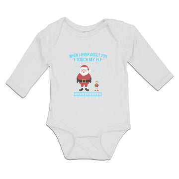 Long Sleeve Bodysuit Baby When I Think About You I Touch My Elf with Santa