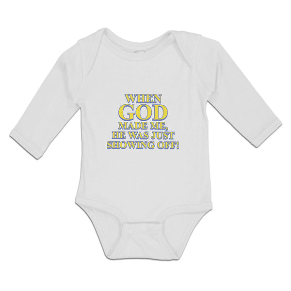 Long Sleeve Bodysuit Baby When God Made Me, He Was Just Showing Off! Cotton