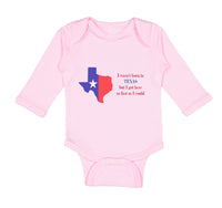 Long Sleeve Bodysuit Baby Wasn'T Born in Texas but Got Here Fast Cotton