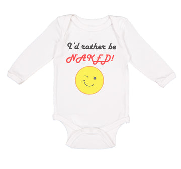 Long Sleeve Bodysuit Baby I'D Rather Be Naked! Style B Funny Humor Cotton