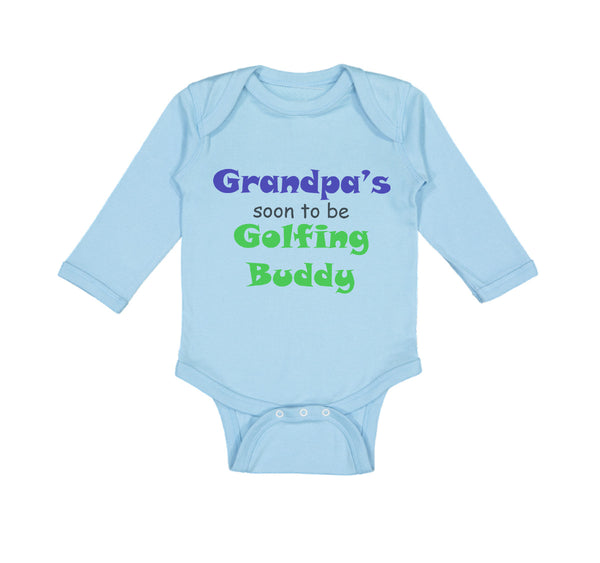 Long Sleeve Bodysuit Baby Grandpa's Soon Golfing Buddy Golf Grandpa Grandfather - Cute Rascals
