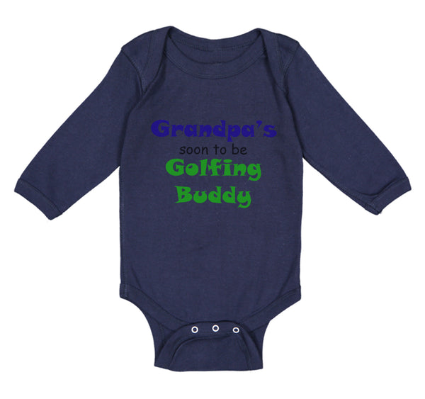 Long Sleeve Bodysuit Baby Grandpa's Soon Golfing Buddy Golf Grandpa Grandfather - Cute Rascals