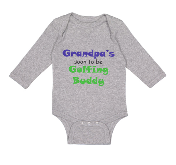 Long Sleeve Bodysuit Baby Grandpa's Soon Golfing Buddy Golf Grandpa Grandfather - Cute Rascals
