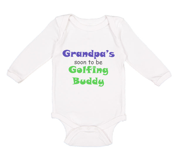 Long Sleeve Bodysuit Baby Grandpa's Soon Golfing Buddy Golf Grandpa Grandfather - Cute Rascals