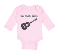 Long Sleeve Bodysuit Baby My Daddy Plays Guitar Dad Father's Day B Cotton