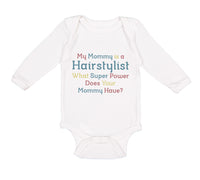 Long Sleeve Bodysuit Baby Mommy Hairstylist What Super Power Your Cotton