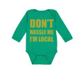 Long Sleeve Bodysuit Baby Don'T Hassle Me I'M Local Funny Humor Cotton