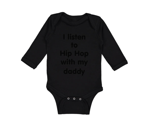 Long Sleeve Bodysuit Baby Listen Hip Hop My Daddy Dad Father's Funny Cotton