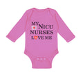 Long Sleeve Bodysuit Baby My Nicu Nurses Love Me Baby Primie Funny Humor Cotton