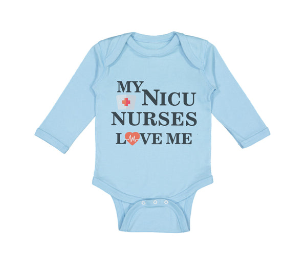 Long Sleeve Bodysuit Baby My Nicu Nurses Love Me Baby Primie Funny Humor Cotton