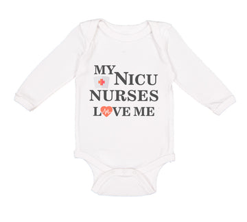 Long Sleeve Bodysuit Baby My Nicu Nurses Love Me Baby Primie Funny Humor Cotton