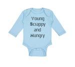 Long Sleeve Bodysuit Baby Young Scrappy and Hungry Funny Humor Cotton