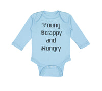 Long Sleeve Bodysuit Baby Young Scrappy and Hungry Funny Humor Cotton