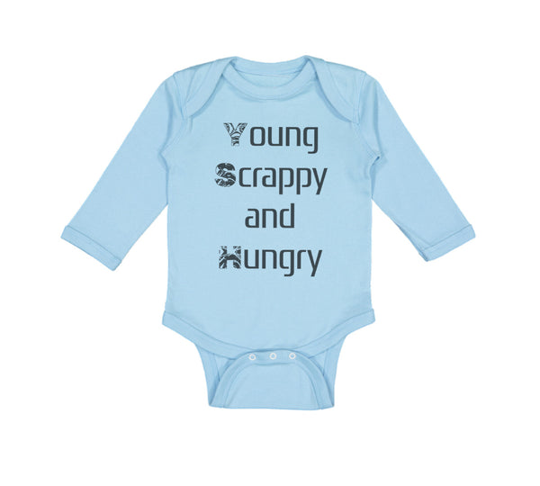 Long Sleeve Bodysuit Baby Young Scrappy and Hungry Funny Humor Cotton