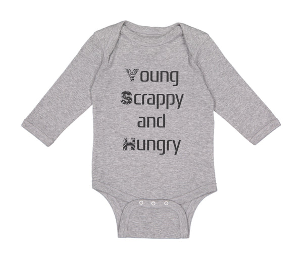 Long Sleeve Bodysuit Baby Young Scrappy and Hungry Funny Humor Cotton