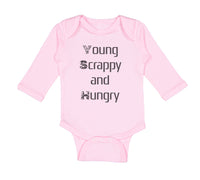 Long Sleeve Bodysuit Baby Young Scrappy and Hungry Funny Humor Cotton