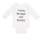 Long Sleeve Bodysuit Baby Young Scrappy and Hungry Funny Humor Cotton