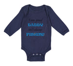Long Sleeve Bodysuit Baby Proof Daddy Isn'T Always Fishing Fisherman Dad Cotton