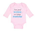 Long Sleeve Bodysuit Baby Proof Daddy Isn'T Always Fishing Fisherman Dad Cotton