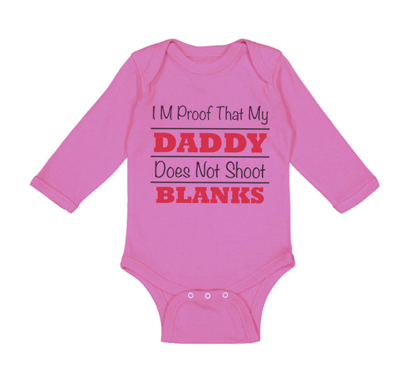 Long Sleeve Bodysuit Baby I'M Proof My Daddy Shoot Blanks Dad Father's Cotton