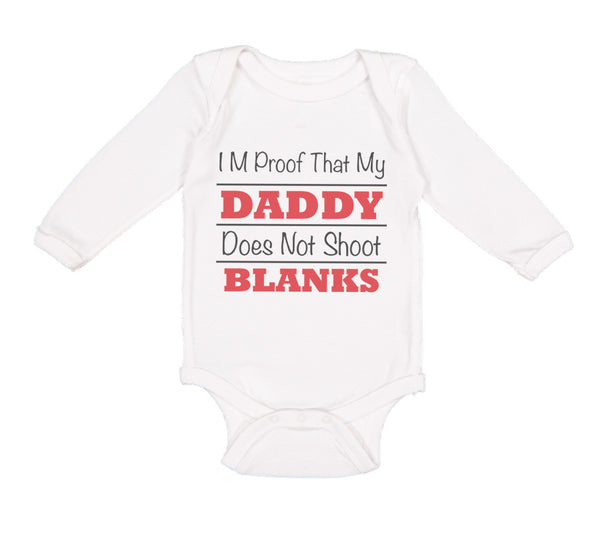 Long Sleeve Bodysuit Baby I'M Proof My Daddy Shoot Blanks Dad Father's Cotton