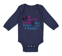 Long Sleeve Bodysuit Baby I Wear Bows My Daddy Wears A Badge Police Cop Cotton