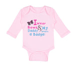 Long Sleeve Bodysuit Baby I Wear Bows My Daddy Wears A Badge Police Cop Cotton