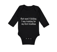 Long Sleeve Bodysuit Baby Wasn'T T Kicking Training for Triathlon Funny Humor
