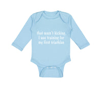 Long Sleeve Bodysuit Baby Wasn'T T Kicking Training for Triathlon Funny Humor