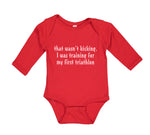 Long Sleeve Bodysuit Baby Wasn'T T Kicking Training for Triathlon Funny Humor