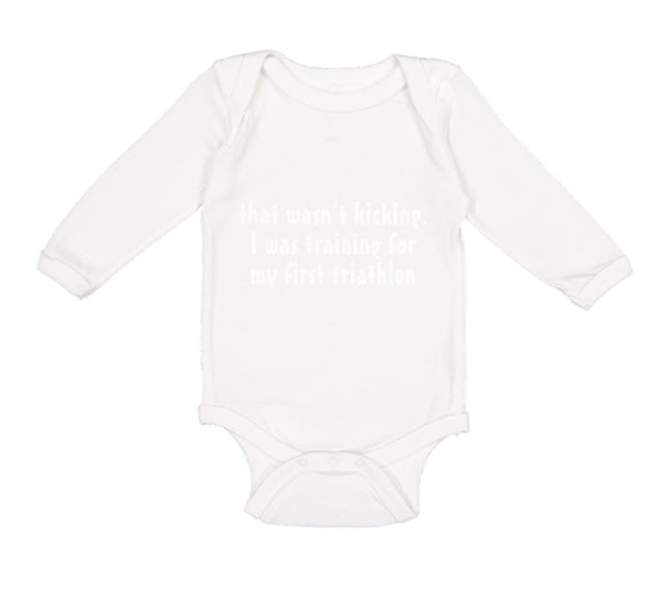 Long Sleeve Bodysuit Baby Wasn'T T Kicking Training for Triathlon Funny Humor