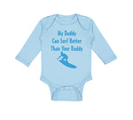 Long Sleeve Bodysuit Baby My Daddy Surf Better Your Dad Father's Day Cotton